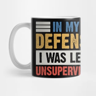 In my defense I was left unsupervised v3 Mug